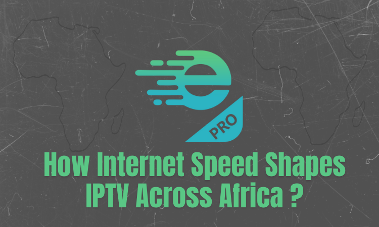 Map of Africa showing 2025 internet speeds and IPTV quality comparison by country